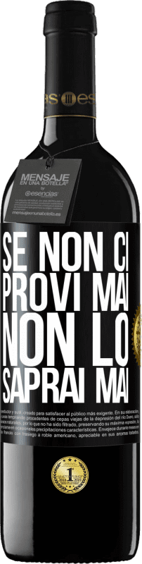 39,95 € | Vino rosso Edizione RED MBE Riserva Se non ci provi mai, non lo saprai mai Etichetta Nera. Etichetta personalizzabile Riserva 12 Mesi Raccogliere 2016 Tempranillo