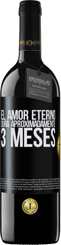 39,95 € Envío gratis | Vino Tinto Edición RED MBE Reserva El amor eterno dura aproximadamente 3 meses Etiqueta Negra. Etiqueta personalizable Reserva 12 Meses Cosecha 2015 Tempranillo