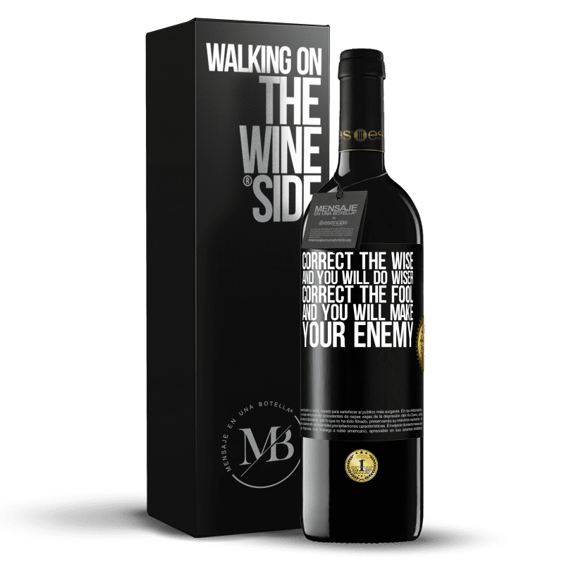 39,95 € Free Shipping | Red Wine RED Edition MBE Reserve Correct the wise and you will do wiser, correct the fool and you will make your enemy Black Label. Customizable label Reserve 12 Months Harvest 2015 Tempranillo