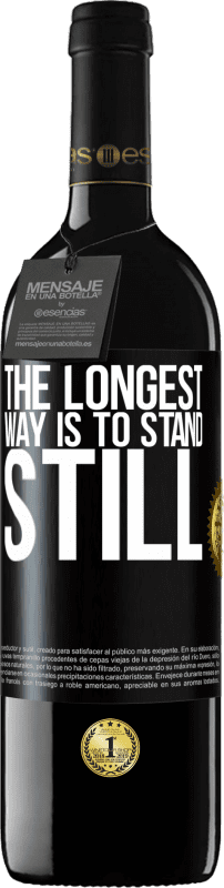 39,95 € | Red Wine RED Edition MBE Reserve The longest way is to stand still Black Label. Customizable label Reserve 12 Months Harvest 2014 Tempranillo