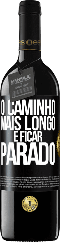 39,95 € | Vinho tinto Edição RED MBE Reserva O caminho mais longo é ficar parado Etiqueta Preta. Etiqueta personalizável Reserva 12 Meses Colheita 2014 Tempranillo