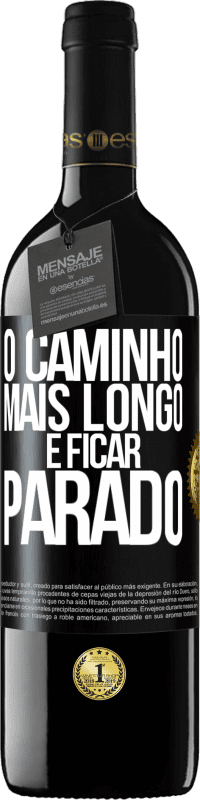 39,95 € | Vinho tinto Edição RED MBE Reserva O caminho mais longo é ficar parado Etiqueta Preta. Etiqueta personalizável Reserva 12 Meses Colheita 2016 Tempranillo