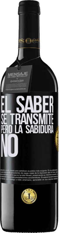 39,95 € | Vino Tinto Edición RED MBE Reserva El saber se transmite, pero la sabiduría no Etiqueta Negra. Etiqueta personalizable Reserva 12 Meses Cosecha 2015 Tempranillo