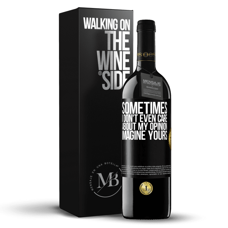 24,95 € Free Shipping | Red Wine RED Edition Crianza 6 Months Sometimes I don't even care about my opinion ... Imagine yours Black Label. Customizable label Aging in oak barrels 6 Months Harvest 2019 Tempranillo