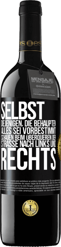 39,95 € Kostenloser Versand | Rotwein RED Ausgabe MBE Reserve Selbst diejenigen, die behaupten, alles sei vorbestimmt, schauen beim Überqueren der Straße nach links und rechts. Schwarzes Etikett. Anpassbares Etikett Reserve 12 Monate Ernte 2014 Tempranillo