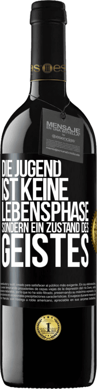 39,95 € Kostenloser Versand | Rotwein RED Ausgabe MBE Reserve Die Jugend ist keine Lebensphase sondern ein Zustand des Geistes Schwarzes Etikett. Anpassbares Etikett Reserve 12 Monate Ernte 2015 Tempranillo