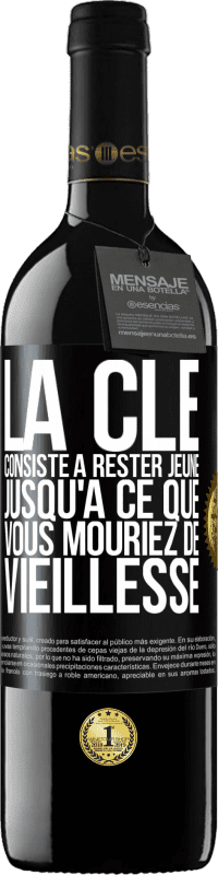 Envoi gratuit | Vin rouge Édition RED MBE Réserve La clé consiste à rester jeune jusqu'à ce que vous mouriez de vieillesse Étiquette Noire. Étiquette personnalisable Réserve 12 Mois Récolte 2014 Tempranillo