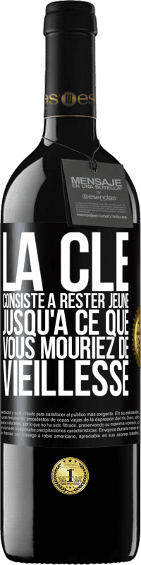 39,95 € Envoi gratuit | Vin rouge Édition RED MBE Réserve La clé consiste à rester jeune jusqu'à ce que vous mouriez de vieillesse Étiquette Noire. Étiquette personnalisable Réserve 12 Mois Récolte 2016 Tempranillo