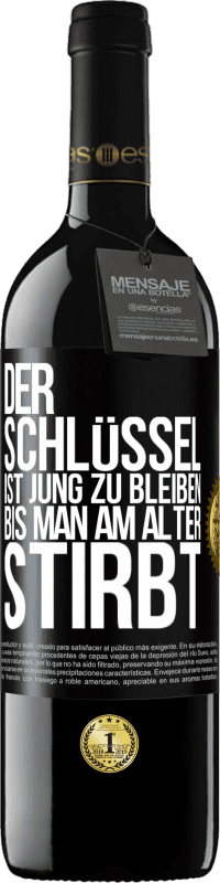 Kostenloser Versand | Rotwein RED Ausgabe MBE Reserve Der Schlüssel ist jung zu bleiben, bis man am Alter stirbt Schwarzes Etikett. Anpassbares Etikett Reserve 12 Monate Ernte 2014 Tempranillo