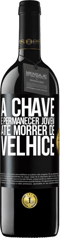 «A chave é permanecer jovem até morrer de velhice» Edição RED MBE Reserva