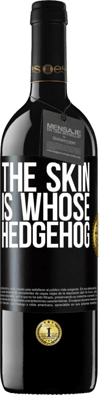 39,95 € | Red Wine RED Edition MBE Reserve The skin is whose hedgehog Black Label. Customizable label Reserve 12 Months Harvest 2014 Tempranillo