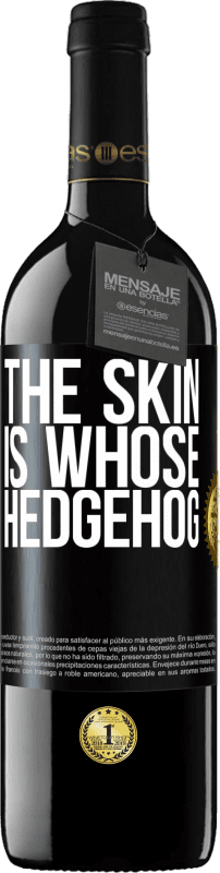 39,95 € | Red Wine RED Edition MBE Reserve The skin is whose hedgehog Black Label. Customizable label Reserve 12 Months Harvest 2016 Tempranillo
