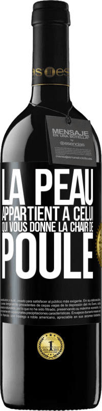 39,95 € Envoi gratuit | Vin rouge Édition RED MBE Réserve La peau appartient à celui qui vous donne la chair de poule Étiquette Noire. Étiquette personnalisable Réserve 12 Mois Récolte 2016 Tempranillo