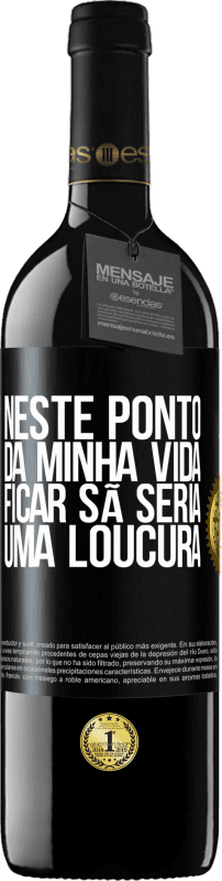 «Neste ponto da minha vida, ficar sã seria uma loucura» Edição RED MBE Reserva