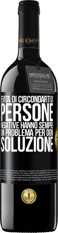 39,95 € Spedizione Gratuita | Vino rosso Edizione RED MBE Riserva Evita di circondarti di persone negative. Hanno sempre un problema per ogni soluzione Etichetta Nera. Etichetta personalizzabile Riserva 12 Mesi Raccogliere 2014 Tempranillo