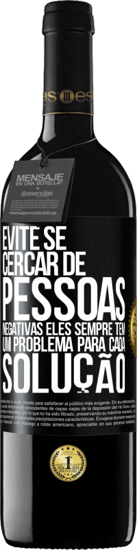 39,95 € | Vinho tinto Edição RED MBE Reserva Evite se cercar de pessoas negativas. Eles sempre têm um problema para cada solução Etiqueta Preta. Etiqueta personalizável Reserva 12 Meses Colheita 2015 Tempranillo