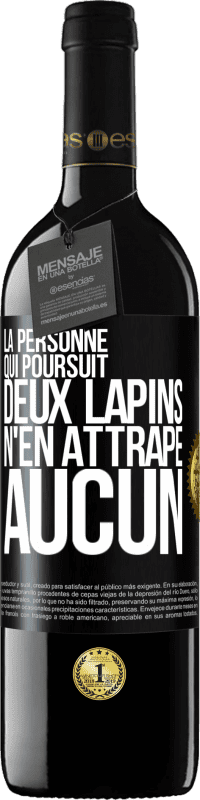 39,95 € | Vin rouge Édition RED MBE Réserve La personne qui poursuit deux lapins n'en attrape aucun Étiquette Noire. Étiquette personnalisable Réserve 12 Mois Récolte 2015 Tempranillo