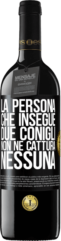 Spedizione Gratuita | Vino rosso Edizione RED MBE Riserva La persona che insegue due conigli non ne cattura nessuna Etichetta Nera. Etichetta personalizzabile Riserva 12 Mesi Raccogliere 2014 Tempranillo