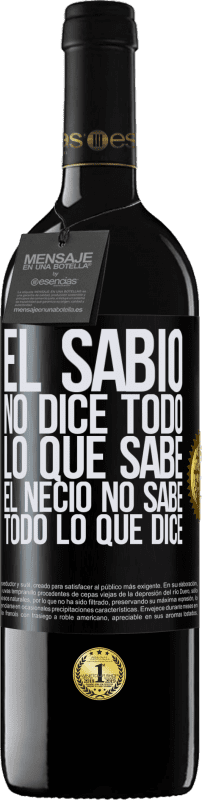 39,95 € | Vino Tinto Edición RED MBE Reserva El sabio no dice todo lo que sabe, el necio no sabe todo lo que dice Etiqueta Negra. Etiqueta personalizable Reserva 12 Meses Cosecha 2015 Tempranillo