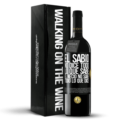 «El sabio no dice todo lo que sabe, el necio no sabe todo lo que dice» Edición RED MBE Reserva