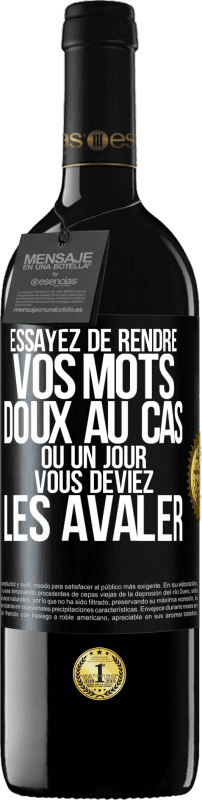 Envoi gratuit | Vin rouge Édition RED MBE Réserve Essayez de rendre vos mots doux au cas où un jour vous deviez les avaler Étiquette Noire. Étiquette personnalisable Réserve 12 Mois Récolte 2014 Tempranillo