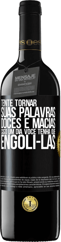 Envio grátis | Vinho tinto Edição RED MBE Reserva Tente tornar suas palavras doces e macias, caso um dia você tenha que engoli-las Etiqueta Preta. Etiqueta personalizável Reserva 12 Meses Colheita 2014 Tempranillo