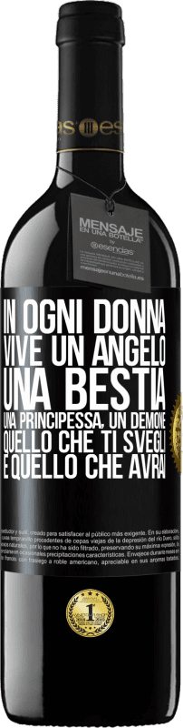 39,95 € | Vino rosso Edizione RED MBE Riserva In ogni donna vive un angelo, una bestia, una principessa, un demone. Quello che ti svegli è quello che avrai Etichetta Nera. Etichetta personalizzabile Riserva 12 Mesi Raccogliere 2016 Tempranillo