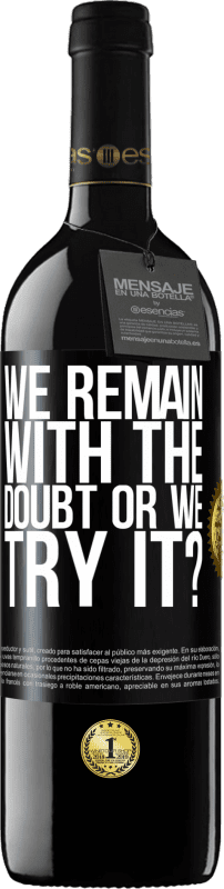 39,95 € 免费送货 | 红酒 RED版 MBE 预订 我们仍然怀疑还是尝试？ 黑标. 可自定义的标签 预订 12 个月 收成 2016 Tempranillo