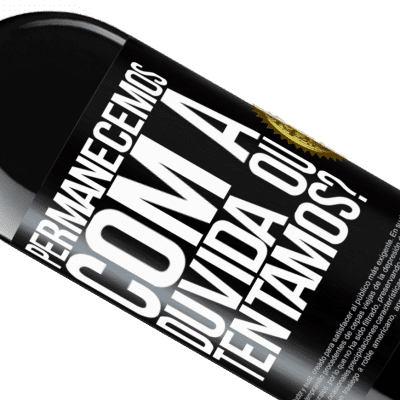 Expressões Únicas e Pessoais. «Permanecemos com a dúvida ou tentamos?» Edição RED MBE Reserva