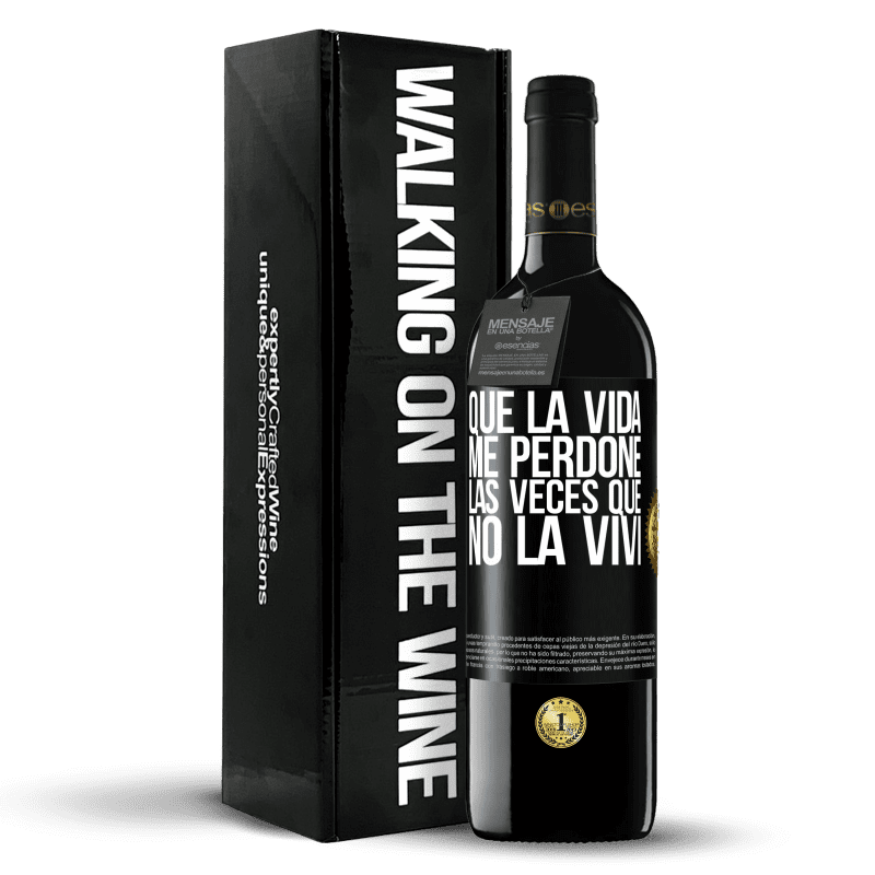 39,95 € Envío gratis | Vino Tinto Edición RED MBE Reserva Que la vida me perdone las veces que no la viví Etiqueta Negra. Etiqueta personalizable Reserva 12 Meses Cosecha 2016 Tempranillo