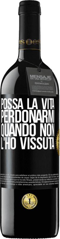 39,95 € | Vino rosso Edizione RED MBE Riserva Possa la vita perdonarmi quando non l'ho vissuta Etichetta Nera. Etichetta personalizzabile Riserva 12 Mesi Raccogliere 2015 Tempranillo