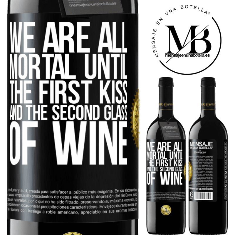 39,95 € Free Shipping | Red Wine RED Edition MBE Reserve We are all mortal until the first kiss and the second glass of wine Black Label. Customizable label Reserve 12 Months Harvest 2015 Tempranillo