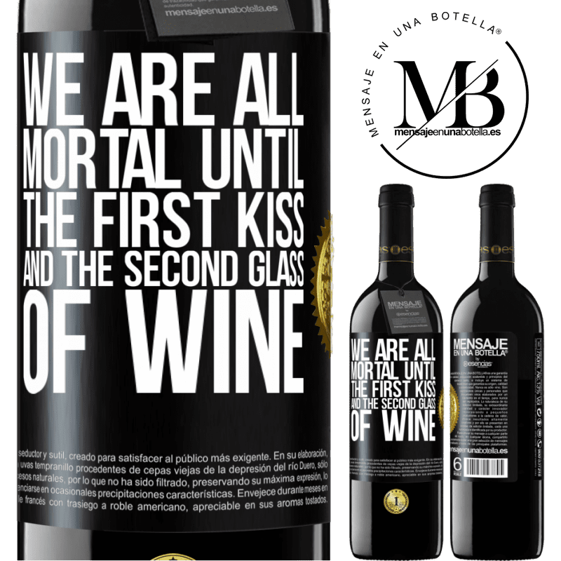 39,95 € Free Shipping | Red Wine RED Edition MBE Reserve We are all mortal until the first kiss and the second glass of wine Black Label. Customizable label Reserve 12 Months Harvest 2016 Tempranillo