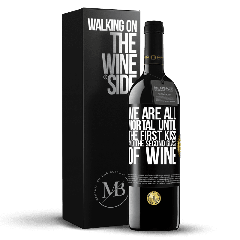 39,95 € Free Shipping | Red Wine RED Edition MBE Reserve We are all mortal until the first kiss and the second glass of wine Black Label. Customizable label Reserve 12 Months Harvest 2014 Tempranillo