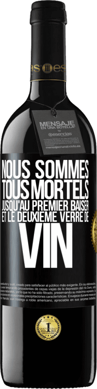 39,95 € Envoi gratuit | Vin rouge Édition RED MBE Réserve Nous sommes tous mortels jusqu'au premier baiser et le deuxième verre de vin Étiquette Noire. Étiquette personnalisable Réserve 12 Mois Récolte 2016 Tempranillo