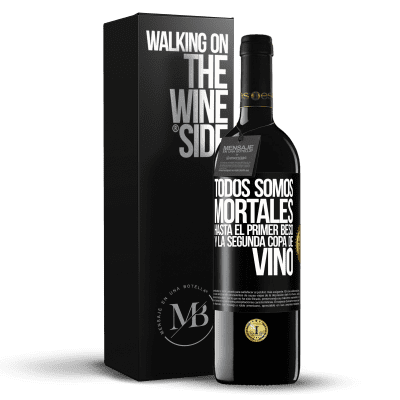 «Todos somos mortales hasta el primer beso y la segunda copa de vino» Edición RED MBE Reserva