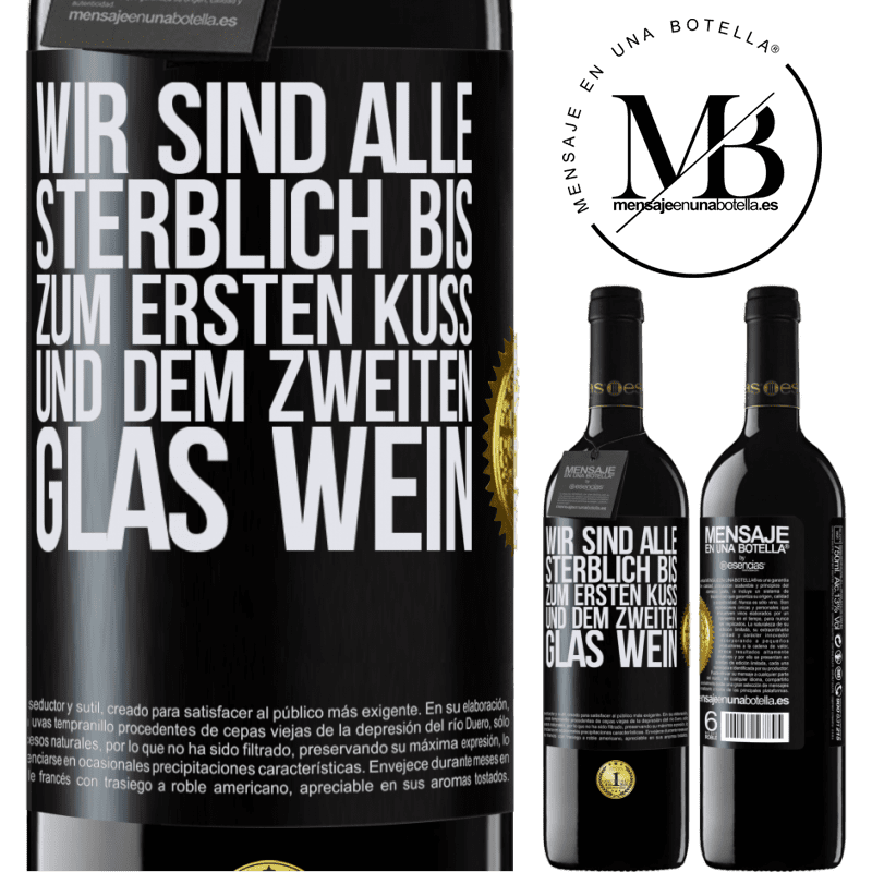 39,95 € Kostenloser Versand | Rotwein RED Ausgabe MBE Reserve Wir sind alle sterblich bis zum ersten Kuss und dem zweiten Glas Wein Schwarzes Etikett. Anpassbares Etikett Reserve 12 Monate Ernte 2016 Tempranillo