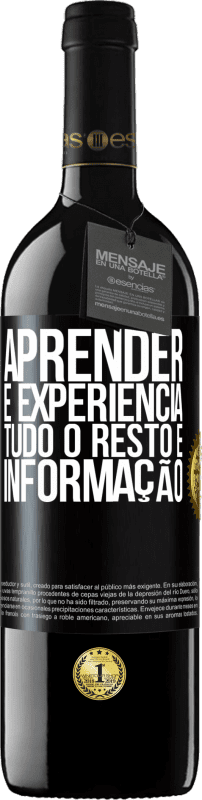 39,95 € | Vinho tinto Edição RED MBE Reserva Aprender é experiência. Tudo o resto é informação Etiqueta Preta. Etiqueta personalizável Reserva 12 Meses Colheita 2015 Tempranillo