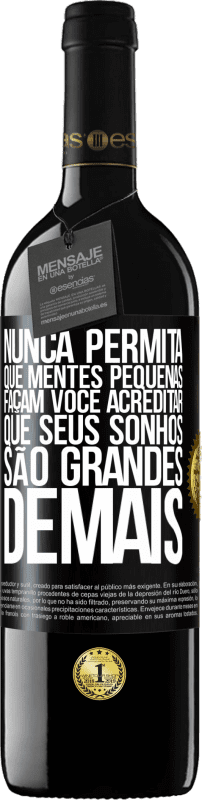 39,95 € | Vinho tinto Edição RED MBE Reserva Nunca permita que mentes pequenas façam você acreditar que seus sonhos são grandes demais Etiqueta Preta. Etiqueta personalizável Reserva 12 Meses Colheita 2015 Tempranillo