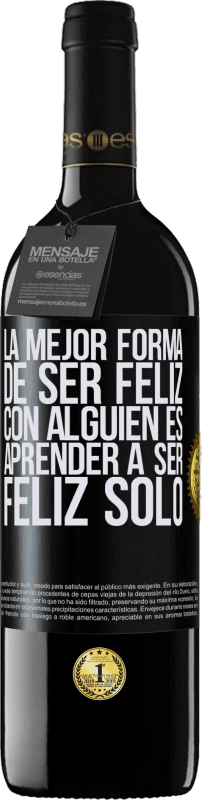 «La mejor forma de ser feliz con alguien es aprender a ser feliz solo» Edición RED MBE Reserva