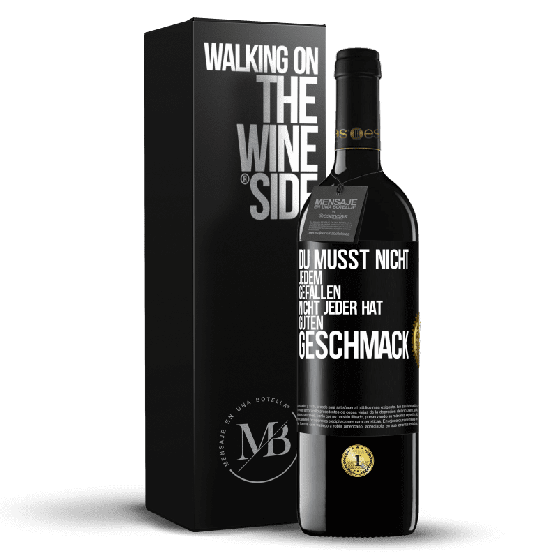 39,95 € Kostenloser Versand | Rotwein RED Ausgabe MBE Reserve Du musst nicht jedem gefallen. Nicht jeder hat guten Geschmack Schwarzes Etikett. Anpassbares Etikett Reserve 12 Monate Ernte 2015 Tempranillo