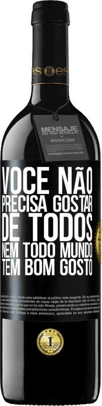 39,95 € | Vinho tinto Edição RED MBE Reserva Você não precisa gostar de todos. Nem todo mundo tem bom gosto Etiqueta Preta. Etiqueta personalizável Reserva 12 Meses Colheita 2014 Tempranillo