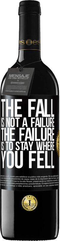 39,95 € Free Shipping | Red Wine RED Edition MBE Reserve The fall is not a failure. The failure is to stay where you fell Black Label. Customizable label Reserve 12 Months Harvest 2014 Tempranillo