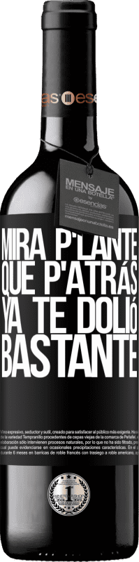 39,95 € Envoi gratuit | Vin rouge Édition RED MBE Réserve Mira p'lante que p'atrás ya te dolió bastante Étiquette Noire. Étiquette personnalisable Réserve 12 Mois Récolte 2016 Tempranillo