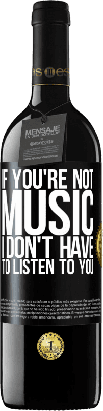«If you're not music, I don't have to listen to you» RED Edition Crianza 6 Months