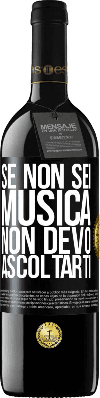 39,95 € | Vino rosso Edizione RED MBE Riserva Se non sei musica, non devo ascoltarti Etichetta Nera. Etichetta personalizzabile Riserva 12 Mesi Raccogliere 2015 Tempranillo