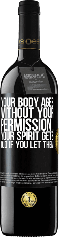 39,95 € 免费送货 | 红酒 RED版 MBE 预订 未经允许，您的身体会老化...如果您允许，您的精神会老化 黑标. 可自定义的标签 预订 12 个月 收成 2016 Tempranillo