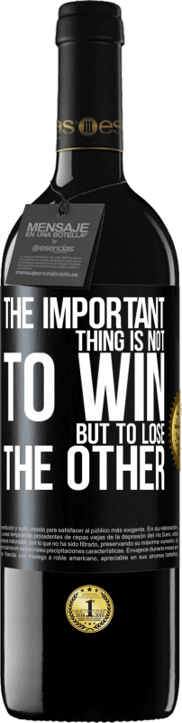 «The important thing is not to win, but to lose the other» RED Edition Crianza 6 Months