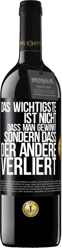 39,95 € Kostenloser Versand | Rotwein RED Ausgabe MBE Reserve Das Wichtigste ist nicht,dass man gewinnt, sondern dass der andere verliert Schwarzes Etikett. Anpassbares Etikett Reserve 12 Monate Ernte 2015 Tempranillo