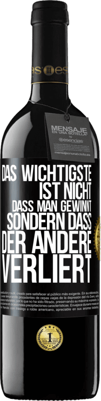 39,95 € Kostenloser Versand | Rotwein RED Ausgabe MBE Reserve Das Wichtigste ist nicht,dass man gewinnt, sondern dass der andere verliert Schwarzes Etikett. Anpassbares Etikett Reserve 12 Monate Ernte 2016 Tempranillo